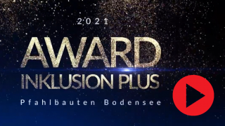 Video Inklusion Plus Award - Pfahlbauten Unteruhldingen Video Inklusion Plus Award