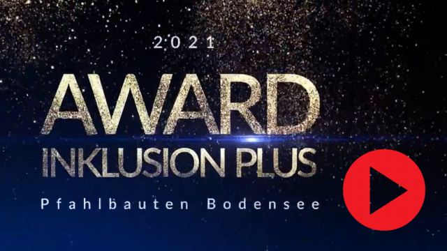 Video Inklusion Plus Award - Pfahlbauten Unteruhldingen Video Inklusion Plus Award